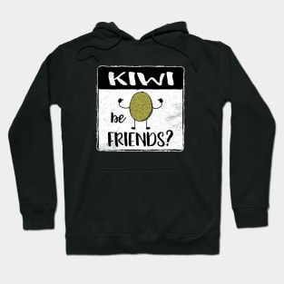 Kiwi Be Friends Fun Fruit Pun II Hoodie